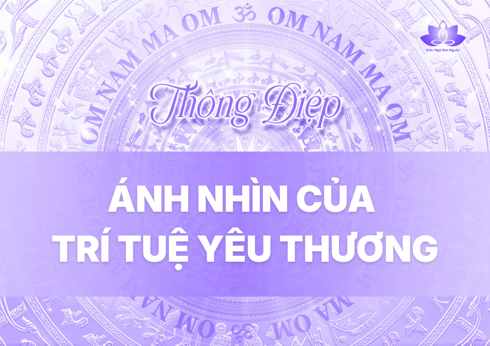 ÁNH NHÌN CỦA TRÍ TUỆ YÊU THƯƠNG