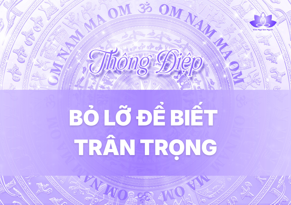 BỎ LỠ ĐỂ BIẾT TRÂN TRỌNG