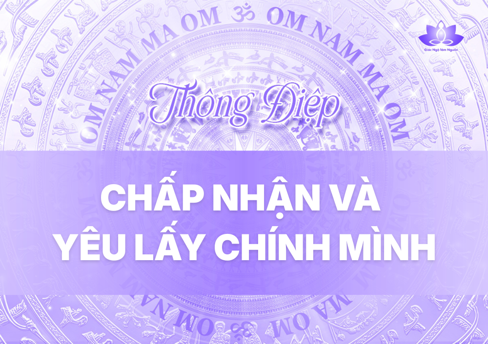 CHẤP NHẬN VÀ YÊU LẤY CHÍNH MÌNH