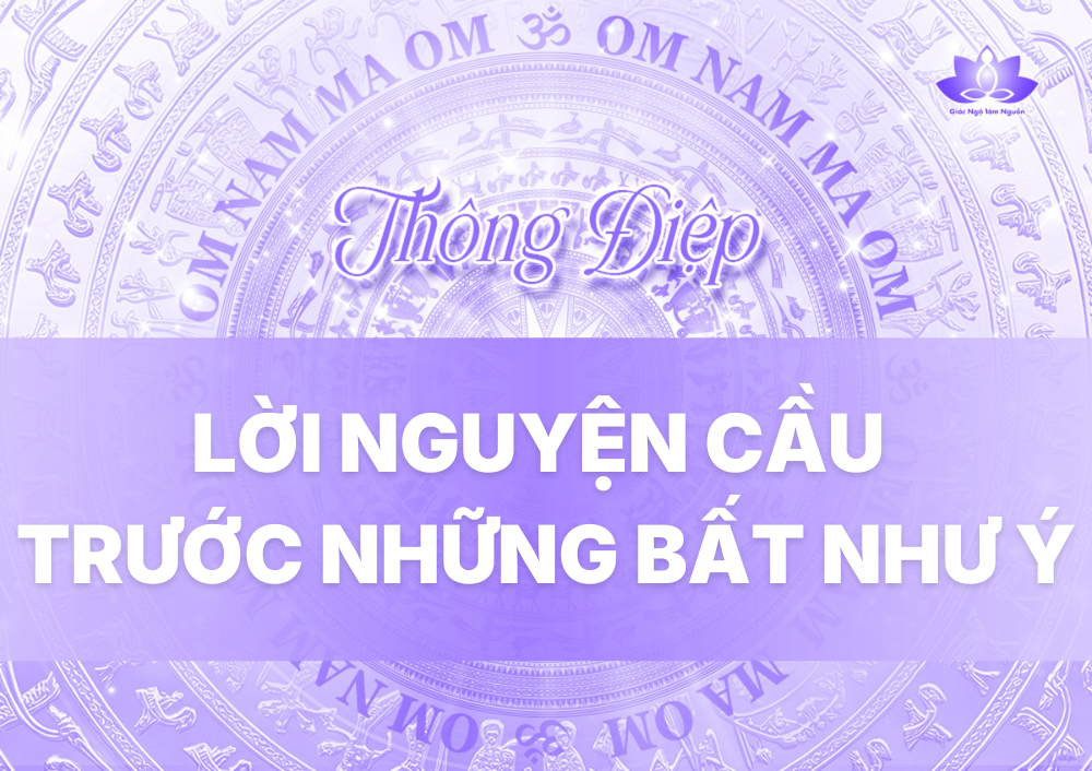 LỜI NGUYỆN CẦU TRƯỚC NHỮNG BẤT NHƯ Ý