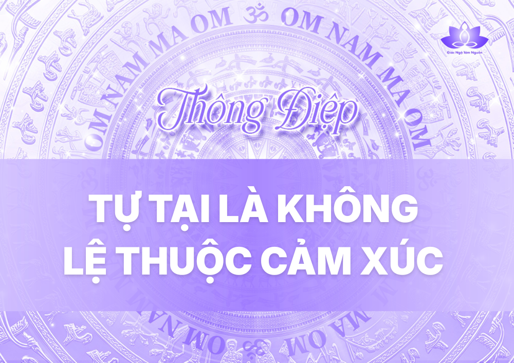 TỰ TẠI LÀ KHÔNG LỆ THUỘC CẢM XÚC