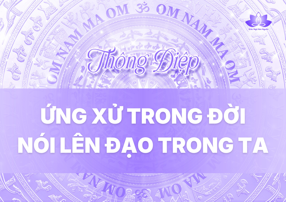 ỨNG XỬ TRONG ĐỜI NÓI LÊN ĐẠO TRONG TA