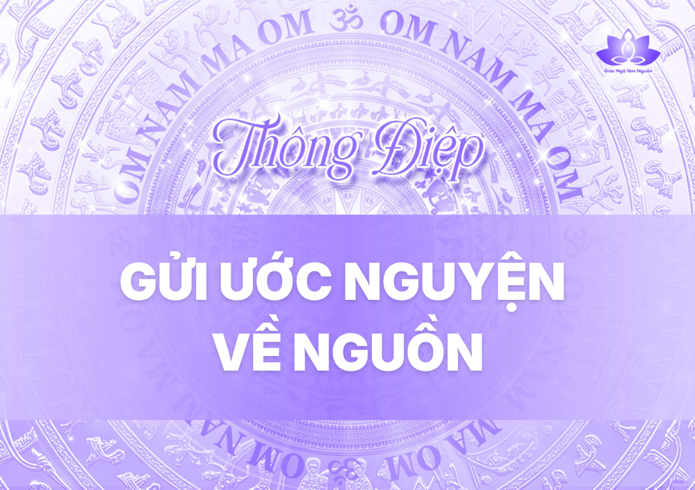GỬI ƯỚC NGUYỆN VỀ NGUỒN