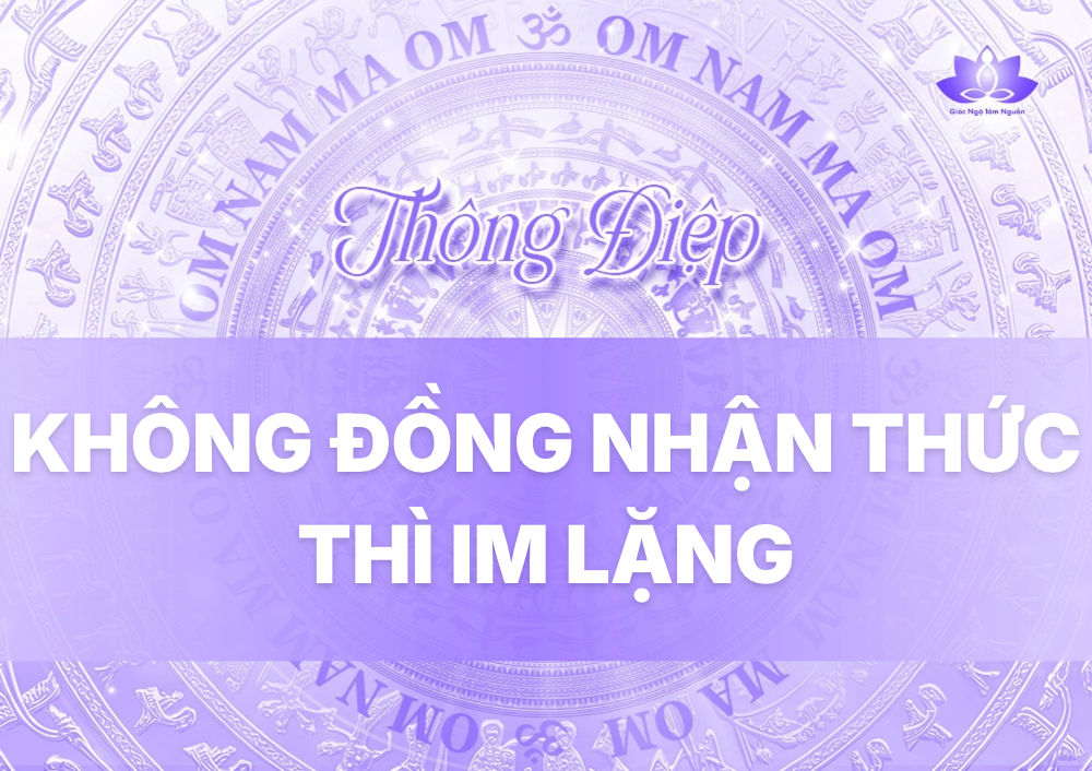 KHÔNG ĐỒNG NHẬN THỨC THÌ IM LẶNG