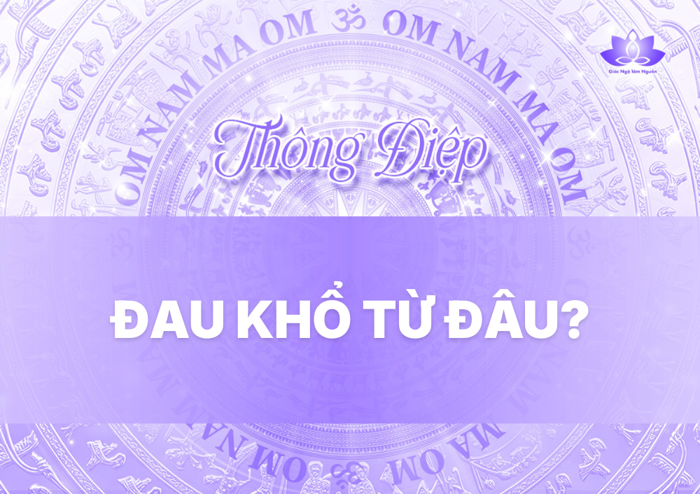 ĐAU KHỔ TỪ ĐÂU?
