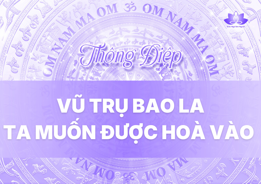 VŨ TRỤ BAO LA TA MUỐN ĐƯỢC HÒA VÀO