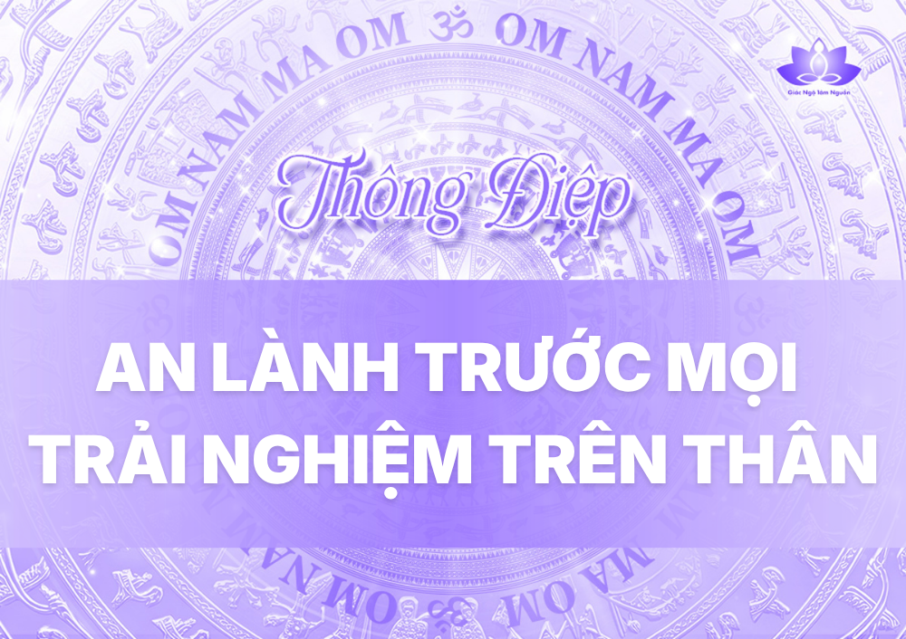 AN LÀNH TRƯỚC MỌI TRẢI NGHIỆM TRÊN THÂN