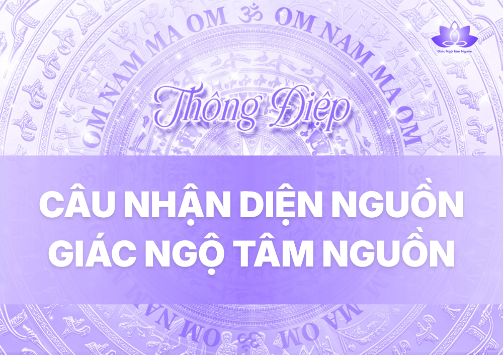 CÂU NHẬN DIỆN NGUỒN CỦA GIÁC NGỘ TÂM NGUỒN