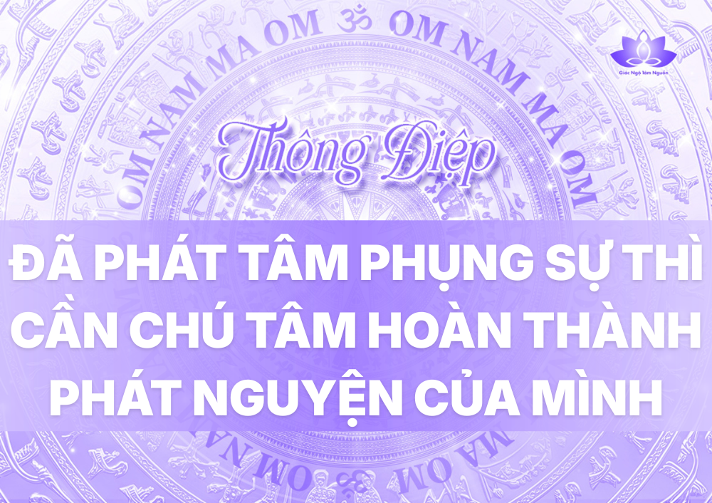 ĐÃ PHÁT TÂM PHỤNG SỰ THÌ CẦN CHÚ TÂM HOÀN THÀNH PHÁT NGUYỆN CỦA MÌNH