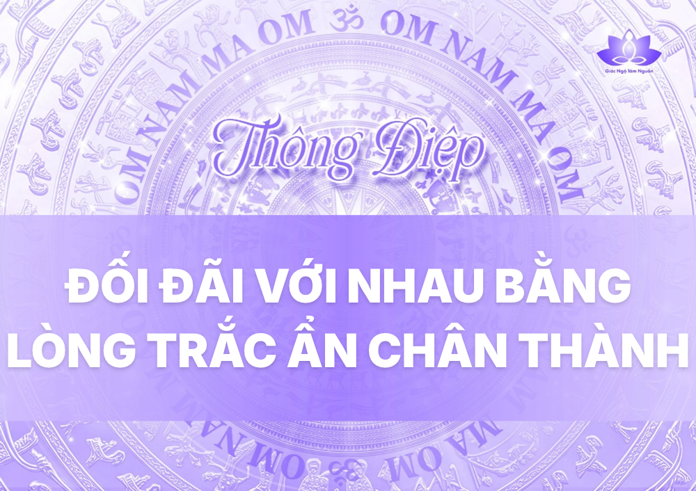 ĐỐI ĐÃI VỚI NHAU BẰNG LÒNG TRẮC ẨN CHÂN THÀNH