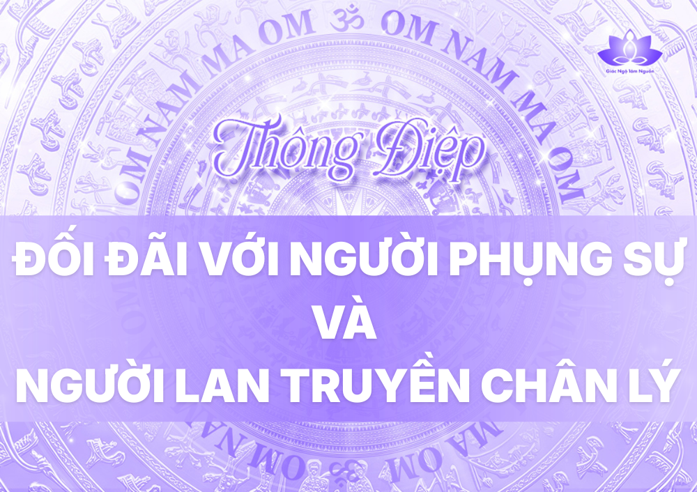 ĐỐI ĐÃI VỚI NGƯỜI PHỤNG SỰ VÀ NGƯỜI LAN TRUYỀN CHÂN LÝ