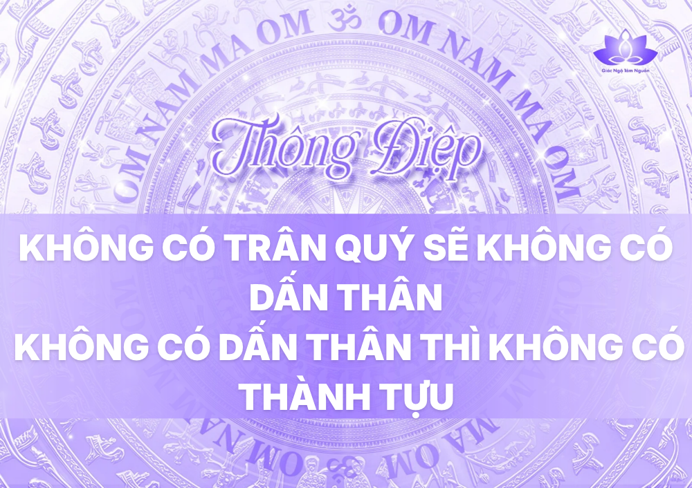 KHÔNG CÓ TRÂN QUÝ SẼ KHÔNG CÓ DẤN THÂN - KHÔNG CÓ DẤN THÂN THÌ KHÔNG CÓ THÀNH TỰU