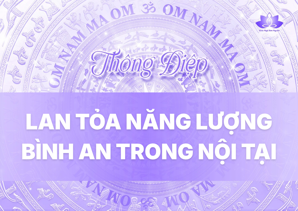 LAN TỎA NĂNG LƯỢNG BÌNH AN TRONG NỘI TẠI