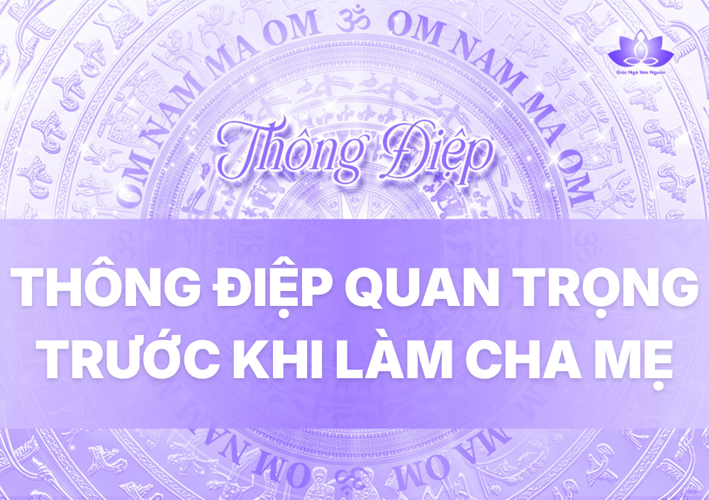 THÔNG ĐIỆP QUAN TRỌNG TRƯỚC KHI LÀM CHA MẸ