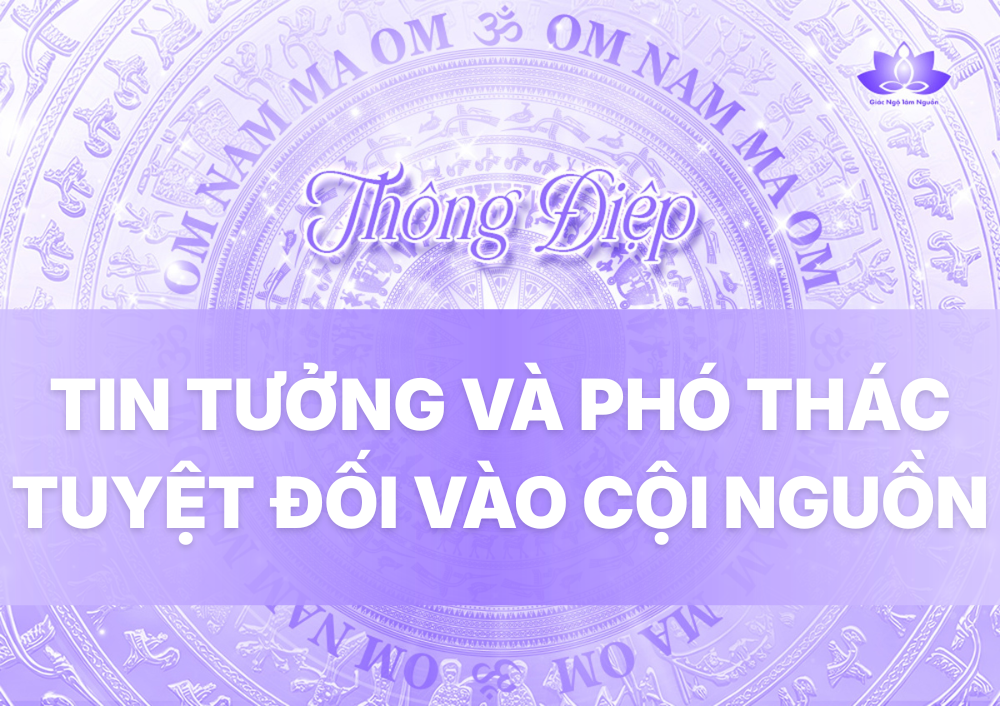 TIN TƯỞNG VÀ PHÓ THÁC TUYỆT ĐỐI VÀO CỘI NGUỒN