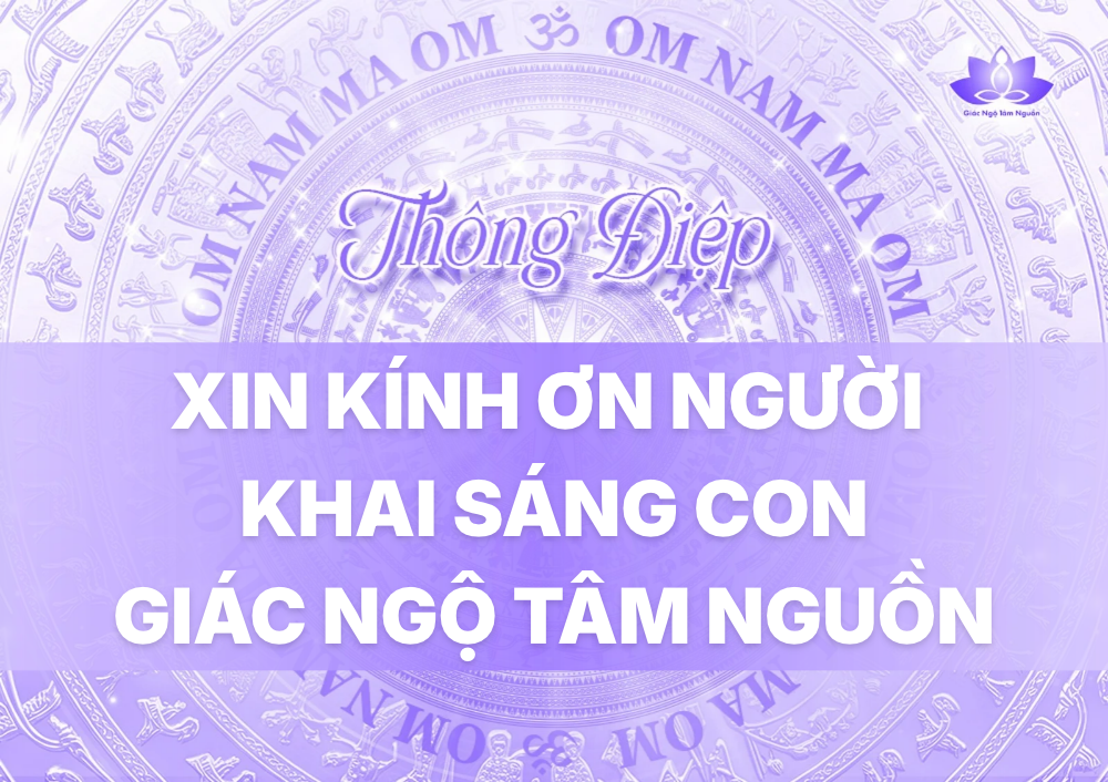 XIN KÍNH ƠN NGƯỜI - KHAI SÁNG CON GIÁC NGỘ TÂM NGUỒN