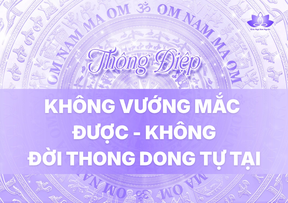 KHÔNG VƯỚNG MẮC ĐƯỢC - KHÔNG, ĐỜI THONG DONG TỰ TẠI