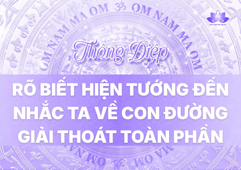 RÕ BIẾT HIỆN TƯỚNG ĐẾN NHẮC TA VỀ CON ĐƯỜNG GIẢI THOÁT TOÀN PHẦN