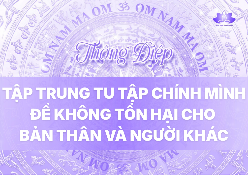 TẬP TRUNG TU TẬP CHÍNH MÌNH ĐỂ KHÔNG TỔN HẠI CHO BẢN THÂN VÀ NGƯỜI KHÁC