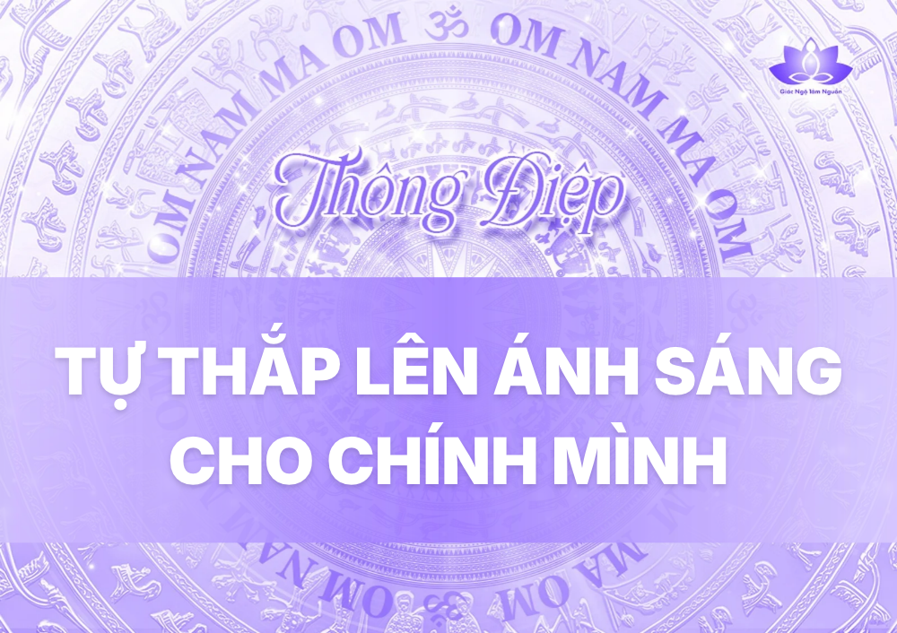 TỰ THẮP LÊN ÁNH SÁNG CHO CHÍNH MÌNH